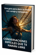 Conversaciones Difíciles que te Harán Libre